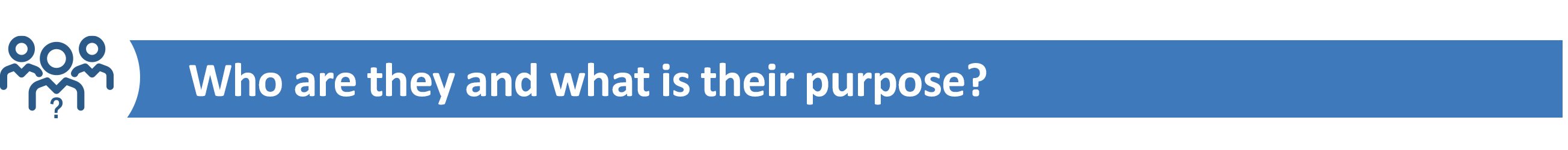 Who are they and what is their purpose?