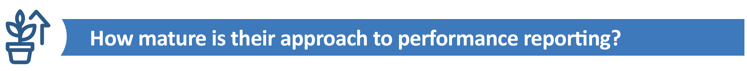 How mature is their approach to performance reporting?